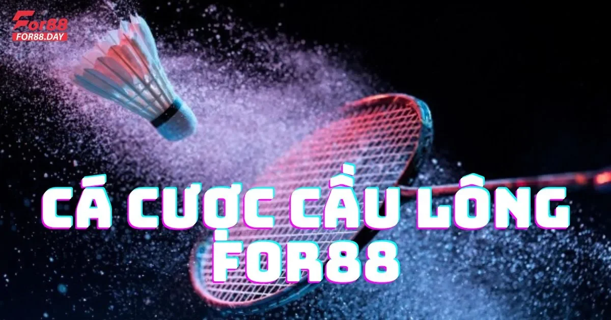 Cá cược cầu lông For88: Hướng dẫn chơi và luật cược