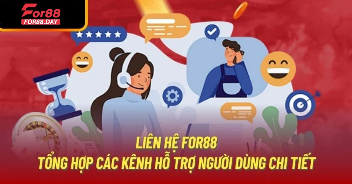 Cách liên hệ với đội ngũ hỗ trợ khách hàng của For88