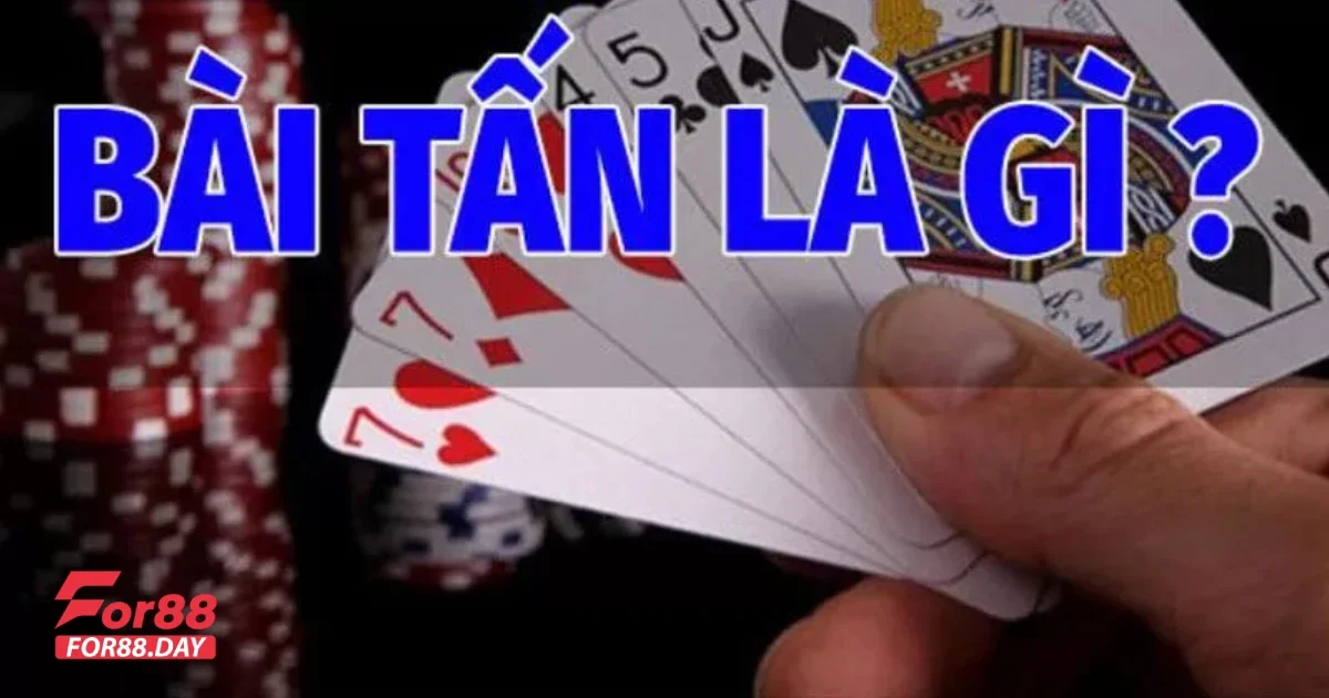Game Bài Tấn For88 Là Gì? Luật Chơi, Cách Chơi Cho Newbie 2 Game bài Tấn For88: Giới thiệu và luật chơi đơn giản