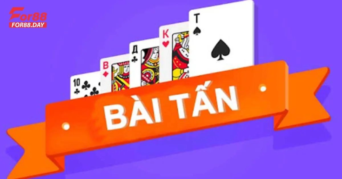 Hướng dẫn chơi bài Tấn tại For88 cho người mới
