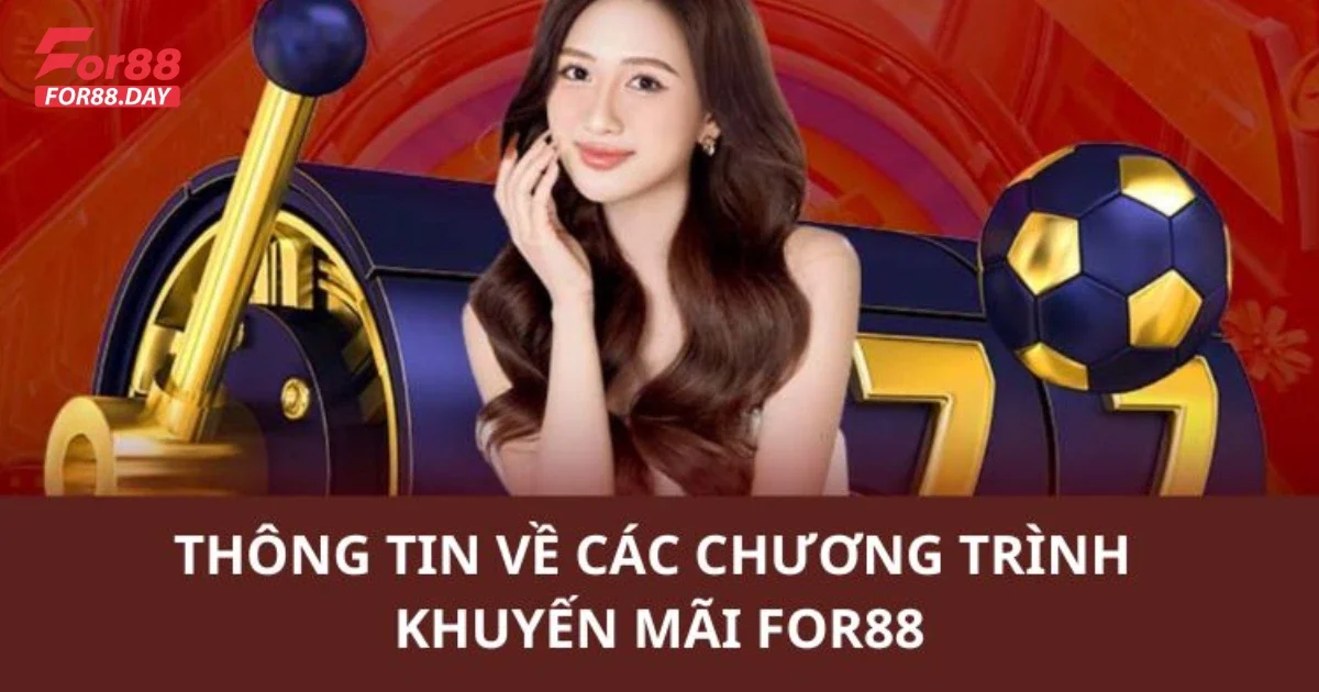 Khuyến mãi For88 – Cập Nhật Những Ưu Đãi Mới Nhất Và Hấp Dẫn