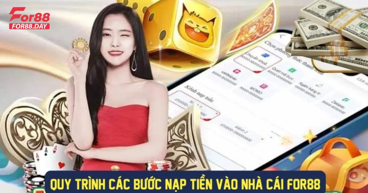 Nạp tiền For88 – Hướng Dẫn Chi Tiết Các Bước Nạp Tiền An Toàn