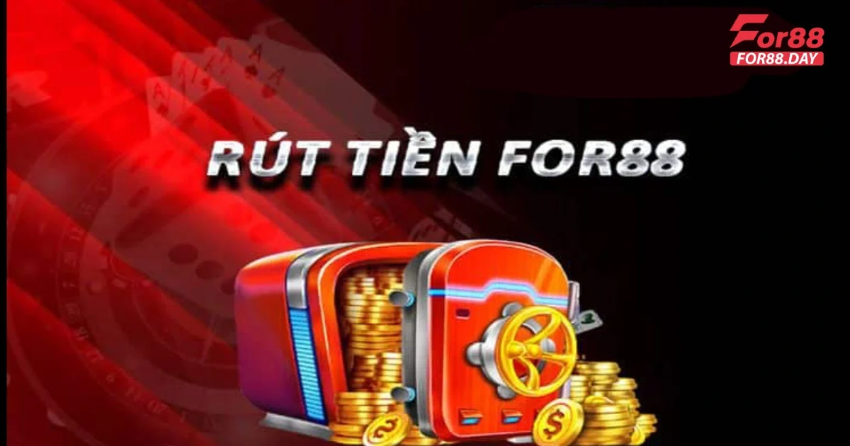 Những Lưu Ý Quan Trọng Khi Rút Tiền For88