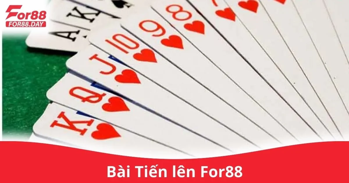 Bài Tiến Lên For88: Hướng Dẫn Chơi Tiến Lên Trên For88