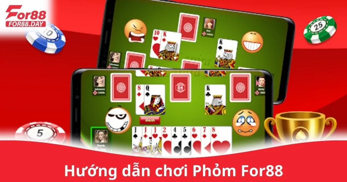 Hướng Dẫn Chơi Phỏm For88 Cho Người Chơi Mới