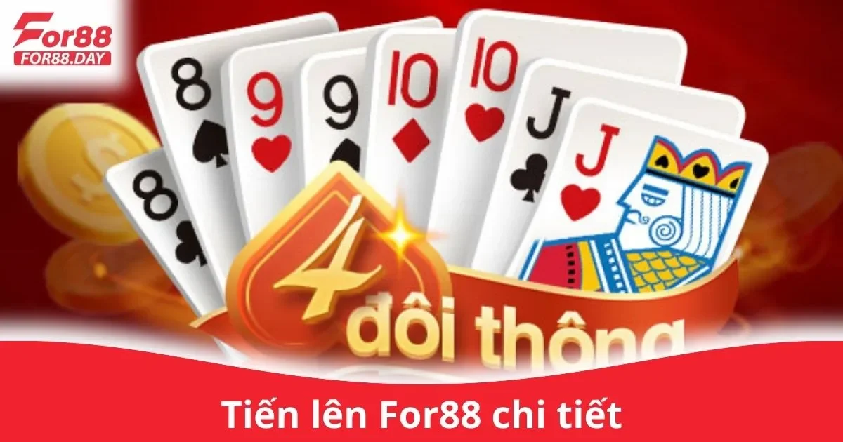 Tiến Lên For88 Chi Tiết: Các Quy Tắc Cơ Bản Khi Chơi
