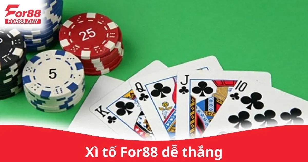 Cách Chơi Xì Tố Dễ Thắng Trên For88